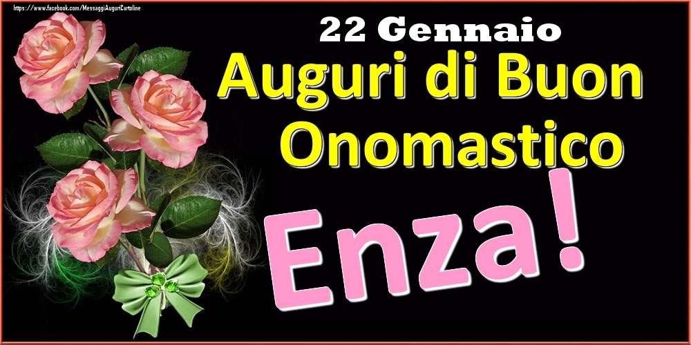 Auguri di Buon Onomastico Enza! - 22 Gennaio - Cartoline onomastico