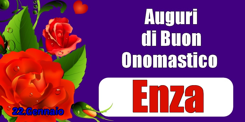 22.Gennaio - Auguri di Buon Onomastico  Enza! - Cartoline onomastico