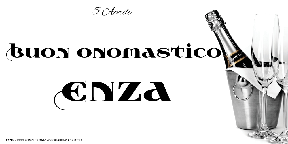 5 Aprile - Buon onomastico Enza! - Cartoline onomastico