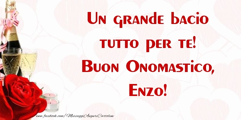 Un grande bacio tutto per te! Buon Onomastico, Enzo - Cartoline onomastico con champagne