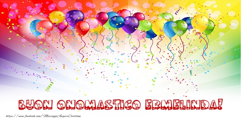 Buon Onomastico Ermelinda! - Cartoline onomastico con palloncini