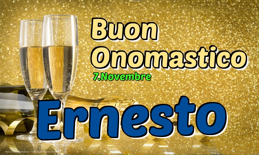 7.Novembre - Buon Onomastico Ernesto! - Cartoline onomastico