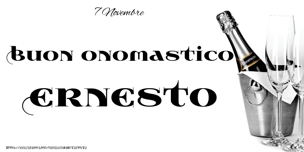 7 Novembre - Buon onomastico Ernesto! - Cartoline onomastico