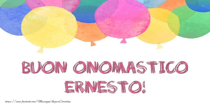 Buon Onomastico Ernesto! - Cartoline onomastico con palloncini