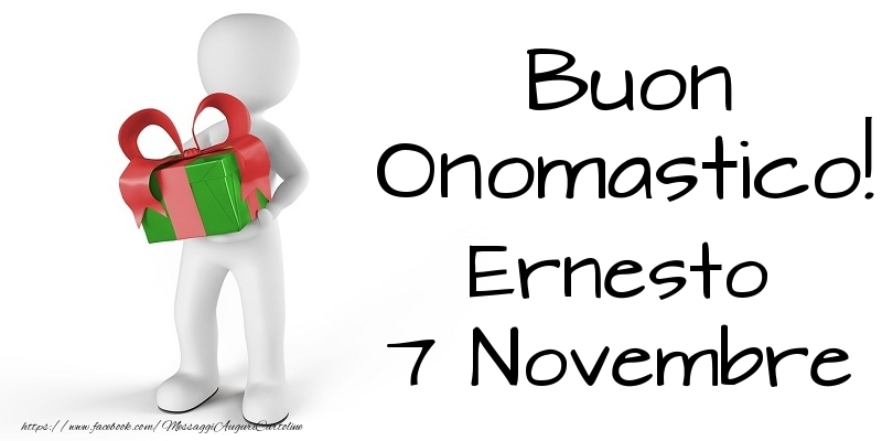 Buon Onomastico  Ernesto! 7 Novembre - Cartoline onomastico