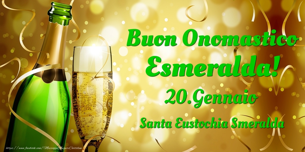 Buon Onomastico Esmeralda! 20.Gennaio - Santa Eustochia Smeralda - Cartoline onomastico