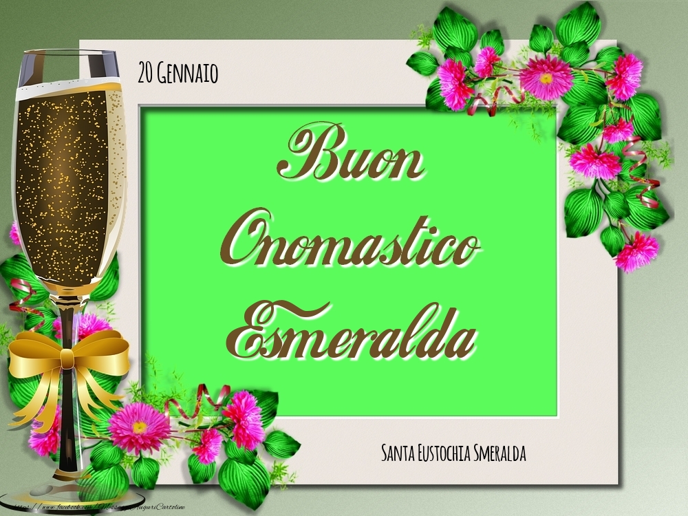 Santa Eustochia Smeralda Buon Onomastico, Esmeralda! 20 Gennaio - Cartoline onomastico