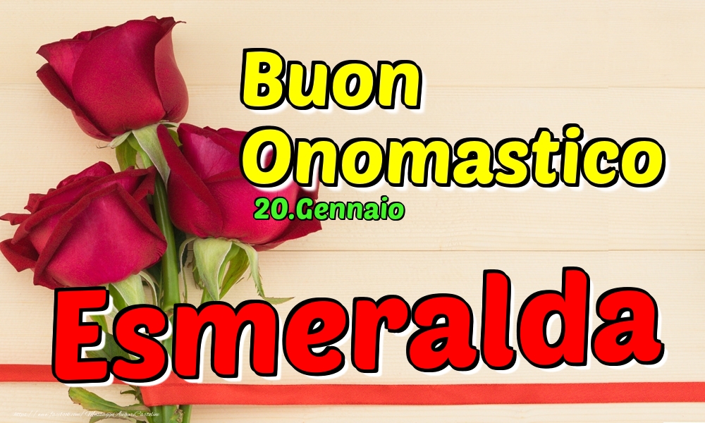 20.Gennaio - Buon Onomastico Esmeralda! - Cartoline onomastico