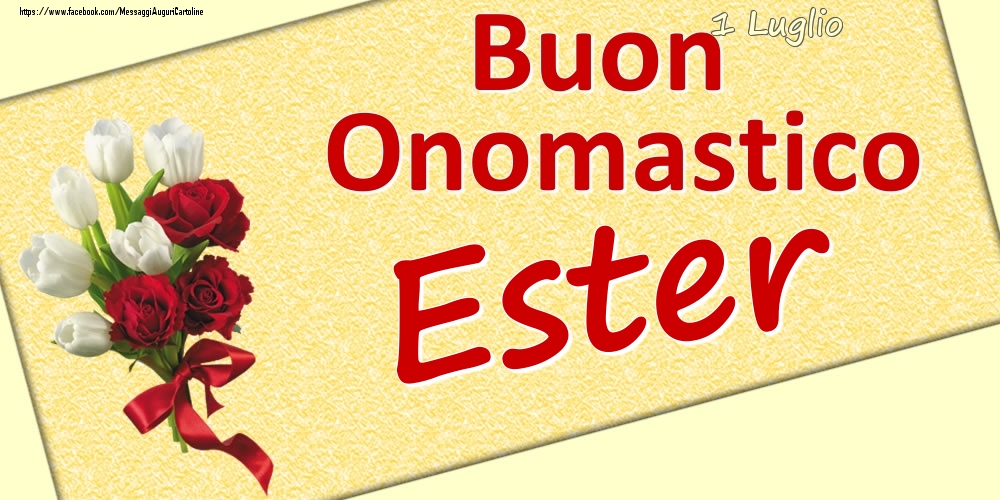 1 Luglio: Buon Onomastico Ester - Cartoline onomastico