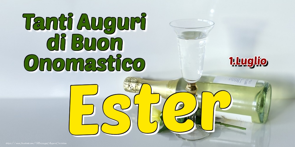 1.Luglio - Tanti Auguri di Buon Onomastico Ester - Cartoline onomastico