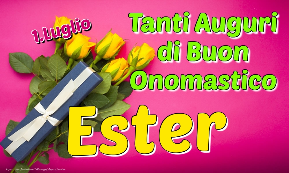 1.Luglio - Tanti Auguri di Buon Onomastico Ester - Cartoline onomastico