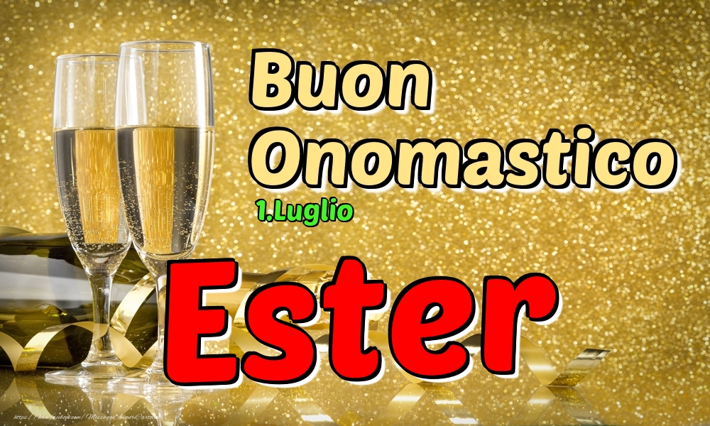 1.Luglio - Buon Onomastico Ester! - Cartoline onomastico