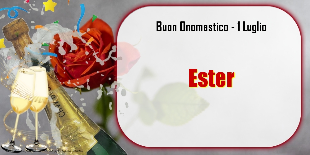 Buon Onomastico, Ester! 1 Luglio - Cartoline onomastico