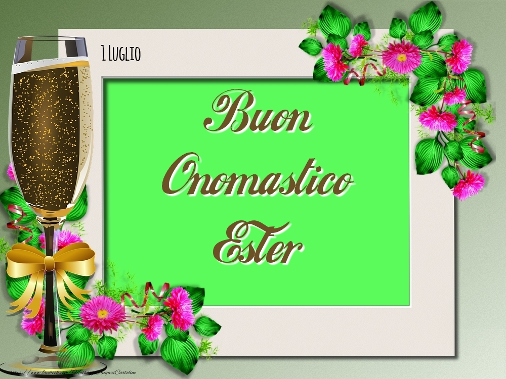 Buon Onomastico, Ester! 1 Luglio - Cartoline onomastico