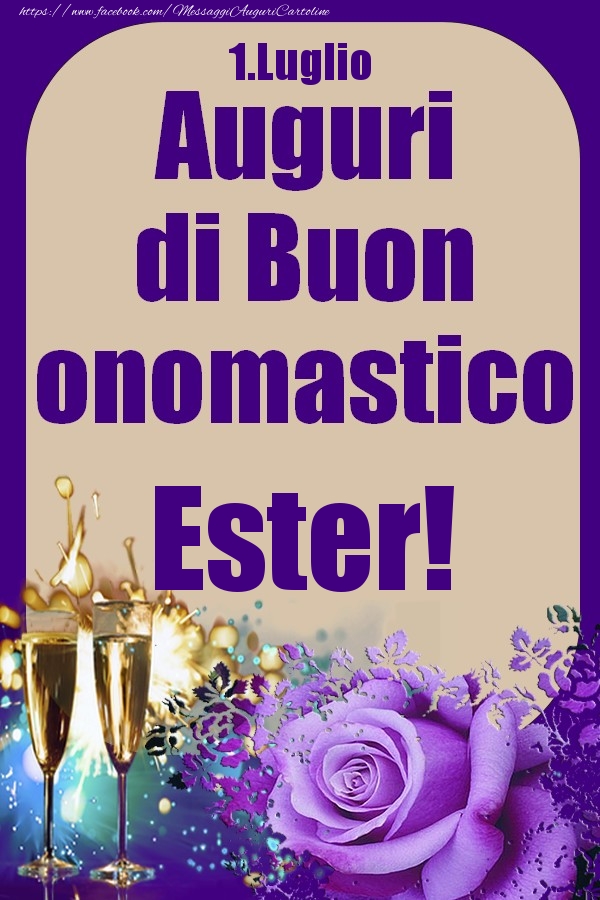 1.Luglio - Auguri di Buon Onomastico  Ester! - Cartoline onomastico