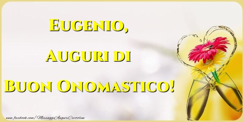 Auguri di Buon Onomastico! Eugenio - Cartoline onomastico con champagne