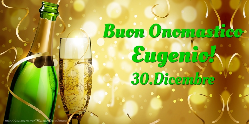 Buon Onomastico Eugenio! 30.Dicembre - - Cartoline onomastico