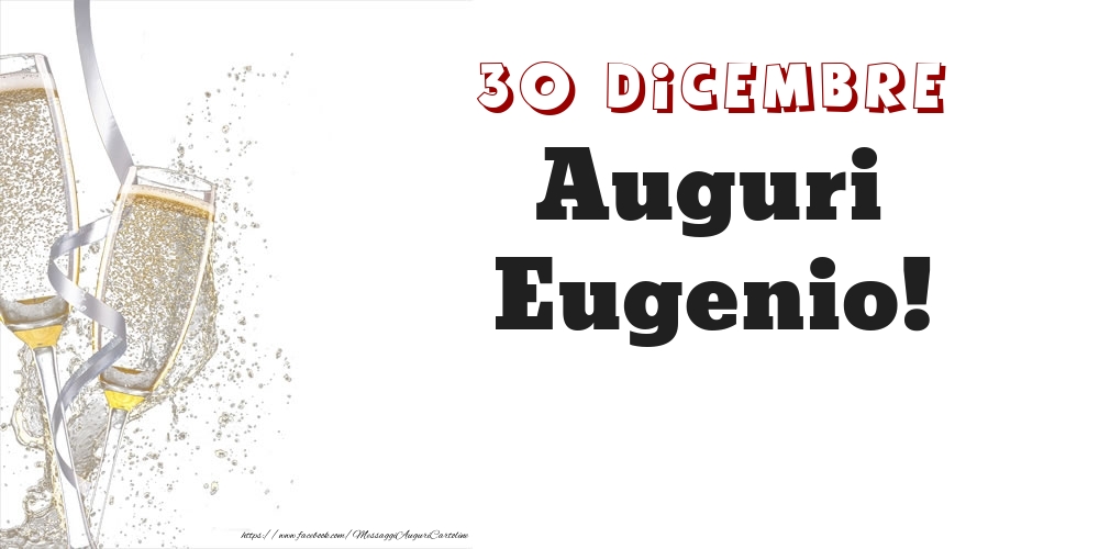 Auguri Eugenio! 30 Dicembre - Cartoline onomastico