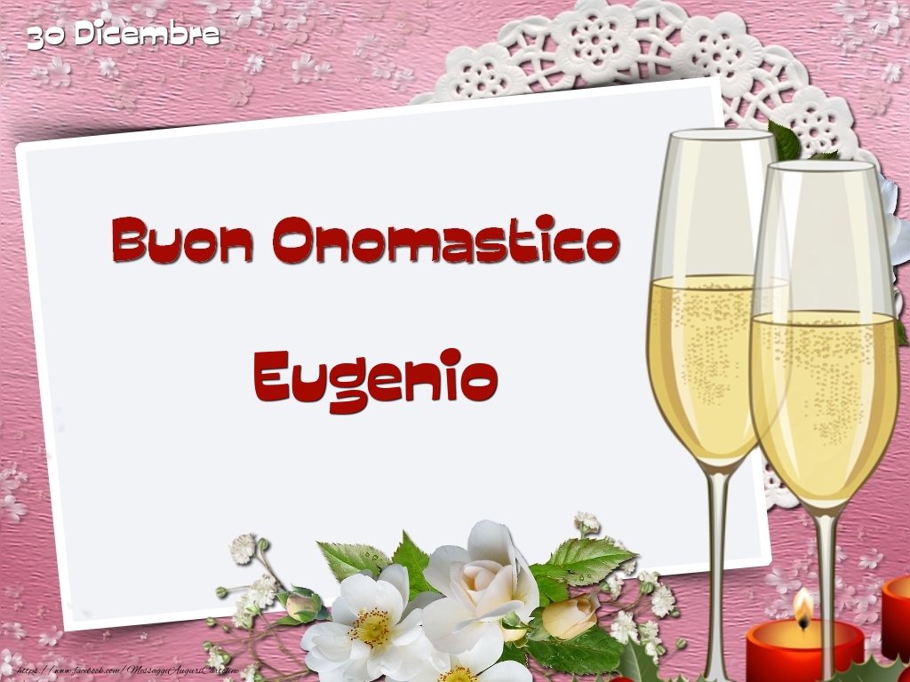 Buon Onomastico, Eugenio! 30 Dicembre - Cartoline onomastico