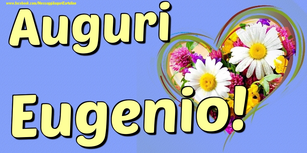 Auguri Eugenio - Cartoline onomastico con il cuore