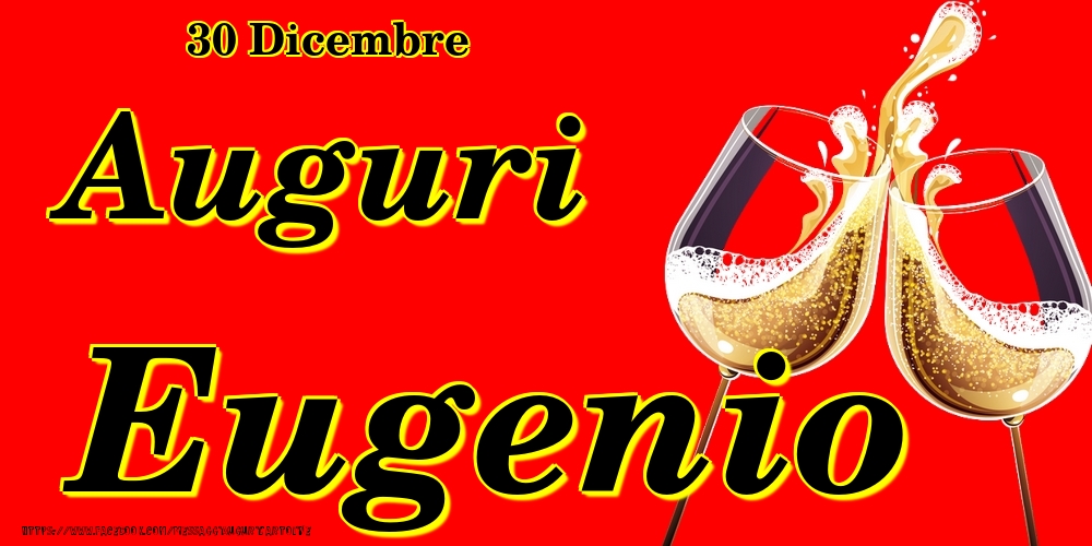 30 Dicembre - Auguri Eugenio! - Cartoline onomastico