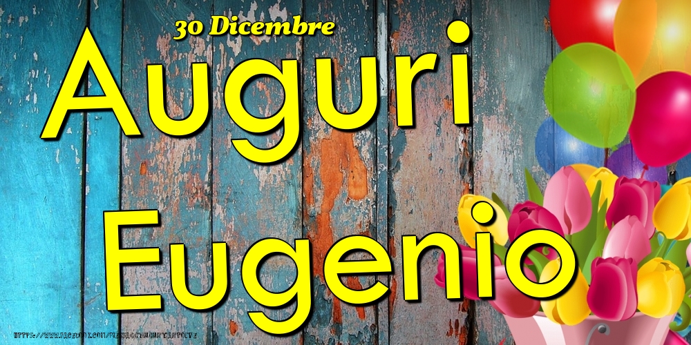 30 Dicembre - Auguri Eugenio! - Cartoline onomastico