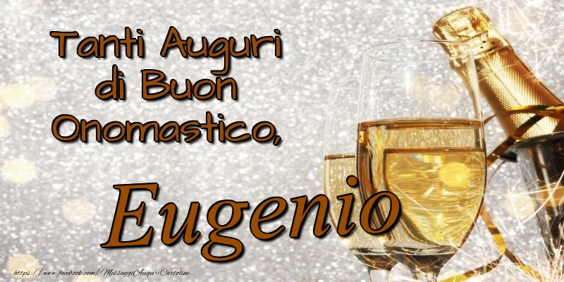 Tanti Auguri di Buon Onomastico, Eugenio - Cartoline onomastico con champagne