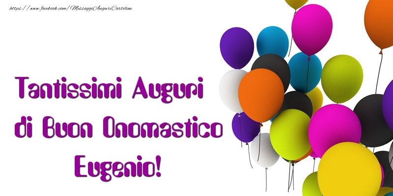 Tantissimi Auguri di Buon Onomastico Eugenio - Cartoline onomastico con palloncini