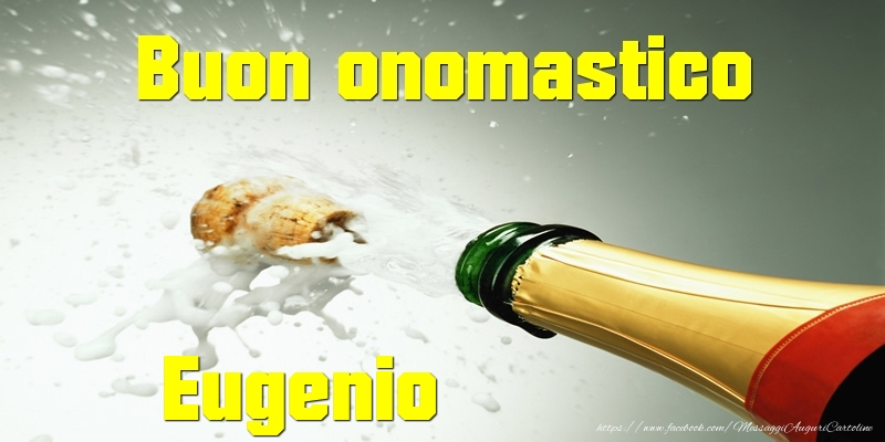 Buon onomastico Eugenio - Cartoline onomastico con champagne