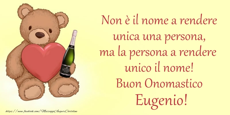 Non è il nome a rendere unica una persona, ma la persona a rendere  unico il nome! Buon Onomastico Eugenio! - Cartoline onomastico con animali