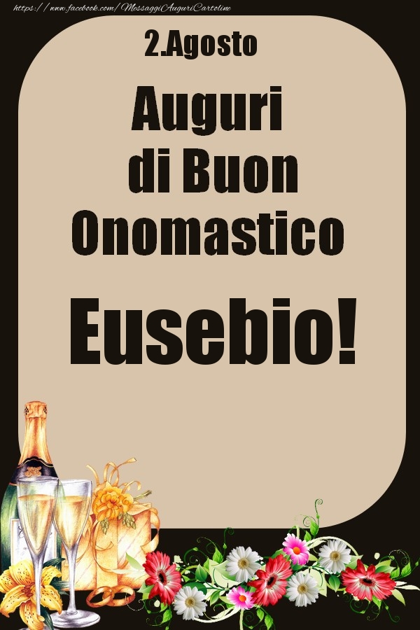 2.Agosto - Auguri di Buon Onomastico  Eusebio! - Cartoline onomastico