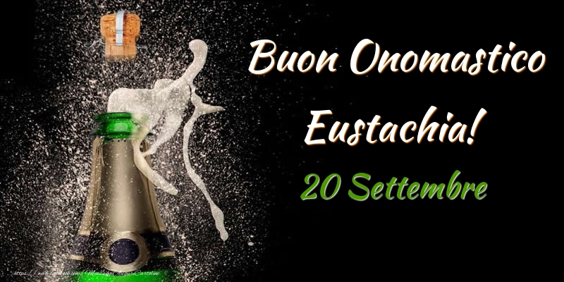 Buon Onomastico Eustachia! 20 Settembre - Cartoline onomastico