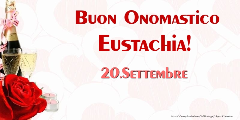 Buon Onomastico Eustachia! 20.Settembre - Cartoline onomastico