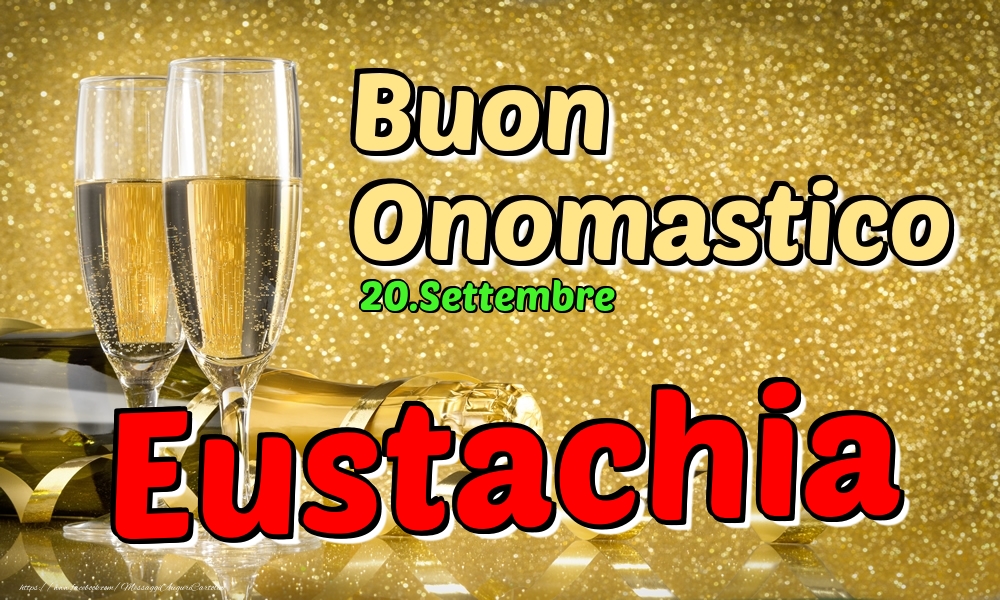 20.Settembre - Buon Onomastico Eustachia! - Cartoline onomastico