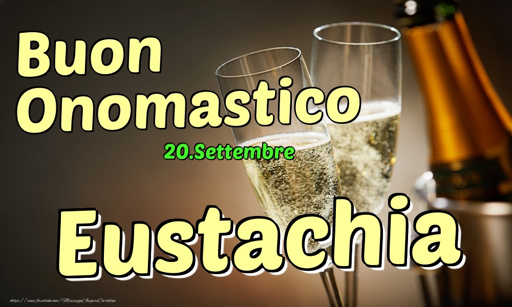 20.Settembre - Buon Onomastico Eustachia! - Cartoline onomastico