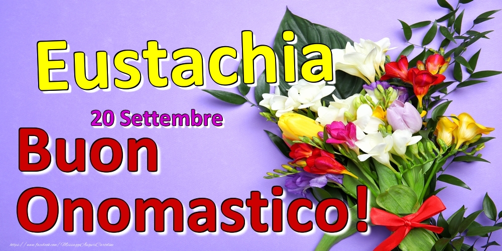 20 Settembre -  -  Buon Onomastico Eustachia! - Cartoline onomastico