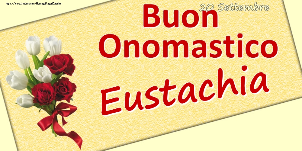 20 Settembre: Buon Onomastico Eustachia - Cartoline onomastico