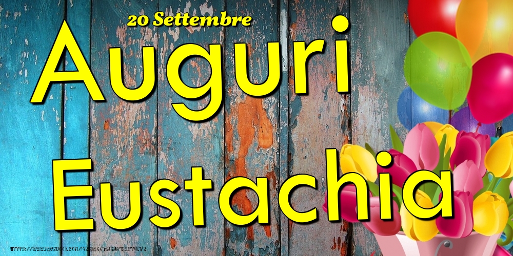 20 Settembre - Auguri Eustachia! - Cartoline onomastico