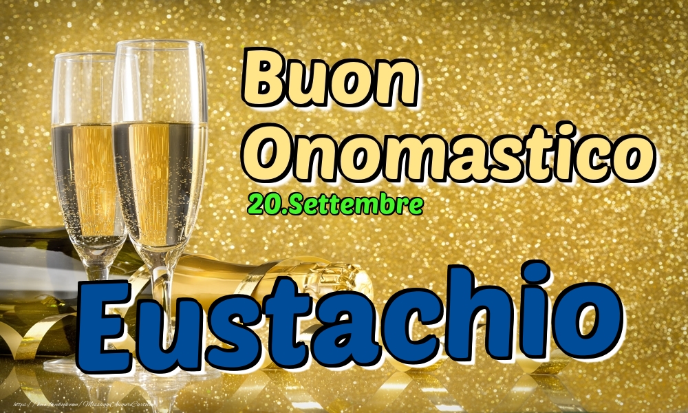 20.Settembre - Buon Onomastico Eustachio! - Cartoline onomastico