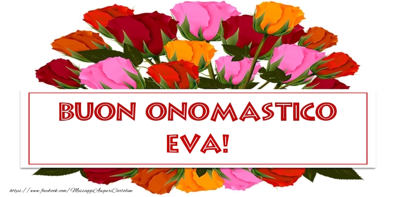 Buon Onomastico Eva! - Cartoline onomastico con rose