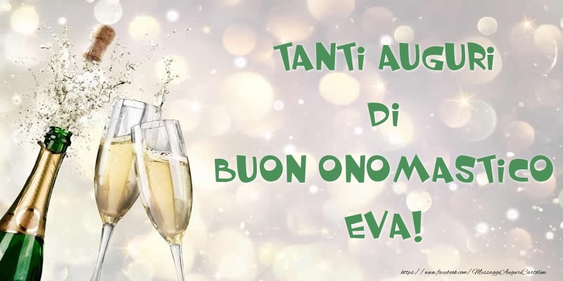 Tanti Auguri di Buon Onomastico Eva! - Cartoline onomastico con champagne