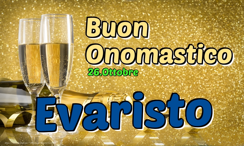 26.Ottobre - Buon Onomastico Evaristo! - Cartoline onomastico