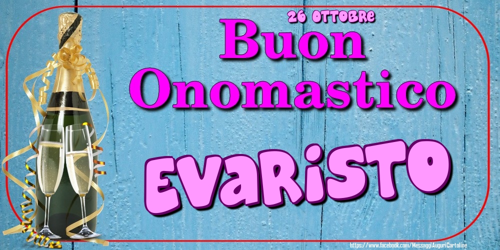 26 Ottobre - Buon Onomastico Evaristo! - Cartoline onomastico