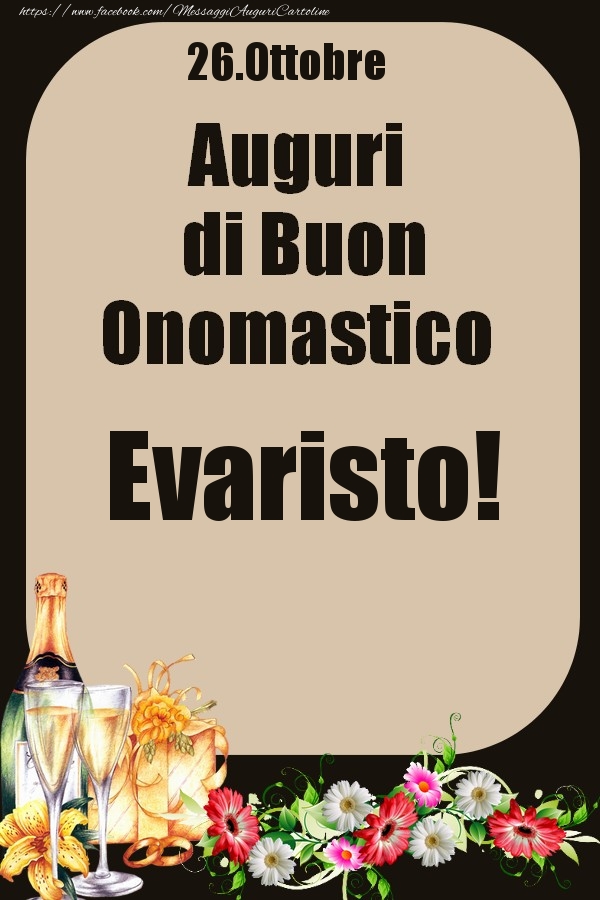 26.Ottobre - Auguri di Buon Onomastico  Evaristo! - Cartoline onomastico