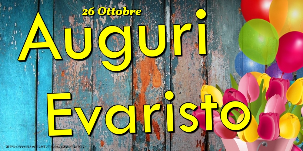 26 Ottobre - Auguri Evaristo! - Cartoline onomastico