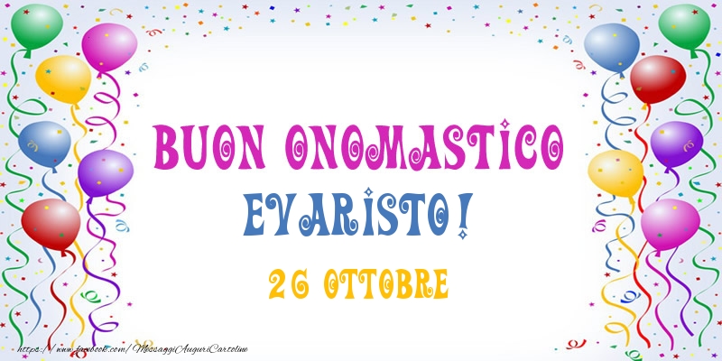 Buon onomastico Evaristo! 26 Ottobre - Cartoline onomastico