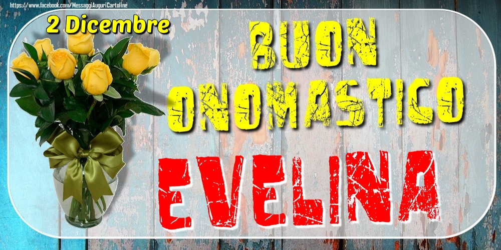 2 Dicembre - Buon Onomastico Evelina! - Cartoline onomastico