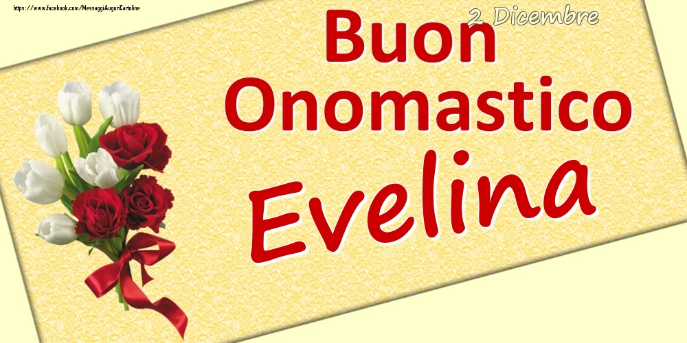 2 Dicembre: Buon Onomastico Evelina - Cartoline onomastico