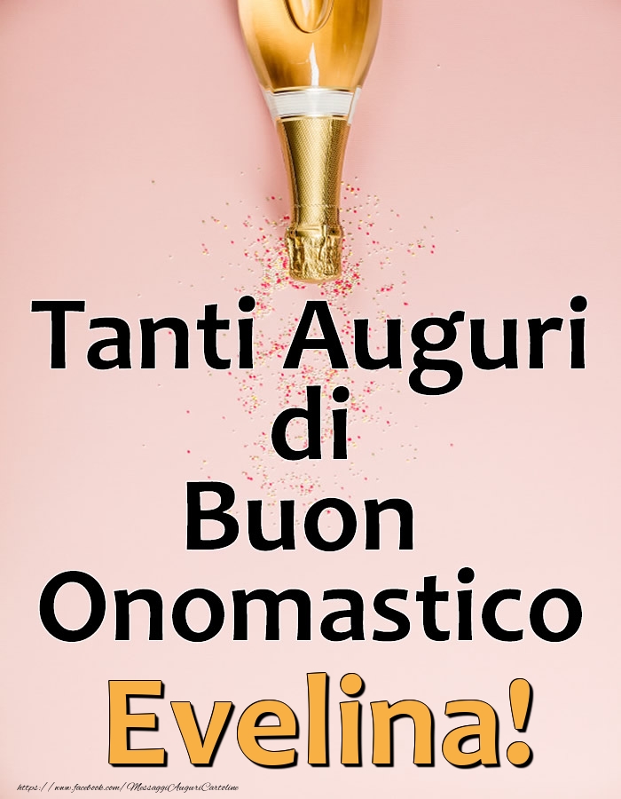 Tanti Auguri di Buon Onomastico Evelina! - Cartoline onomastico con champagne