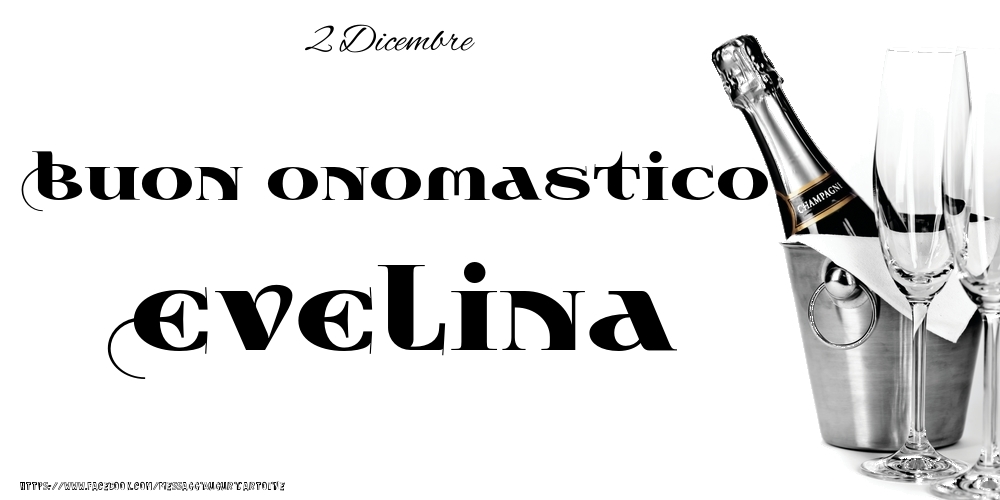 2 Dicembre - Buon onomastico Evelina! - Cartoline onomastico